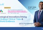 How Decentralized Clinical Trials and Real-World Evidence are Redefining Clinical Trials